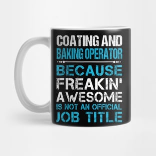 Coating And Baking Operator Freaking Mug